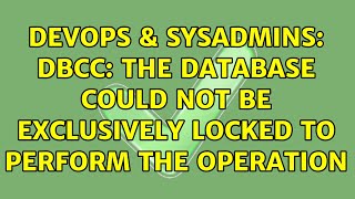 DevOps & SysAdmins: DBCC: The database could not be exclusively locked to perform the operation