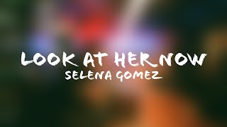 Selena gomez - look at her now (lyrics + terjemahan indonesia)
