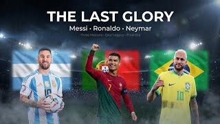 "The Last Glory" 🎤 – The End of an Era | Messi • Ronaldo • Neymar | World Cup 2026 Final Rap