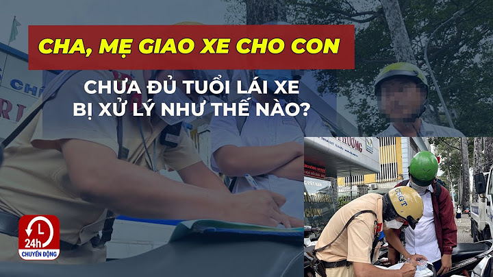 Phạt lỗi giao xe cho người chưa đủ tuổi năm 2024