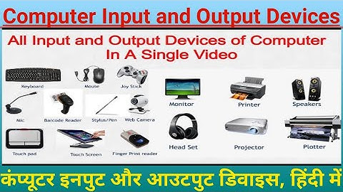 input and output devices| input and output devices of computer | computer input output device