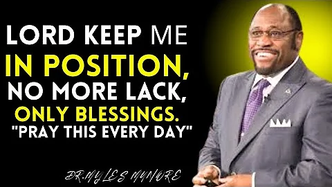 PRAY this Every Day - LORD Keep Me in POSITION, So I Don't Have to Beg, Borrow or STRUGGLE DR MYLES