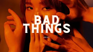 Meiko - Bad Things (Lyrics)
