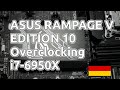 ASUS Rampage V Edition 10 Overlocking Anleitung 6950X 6900K 6800K Review Broadwell-E deutsch german