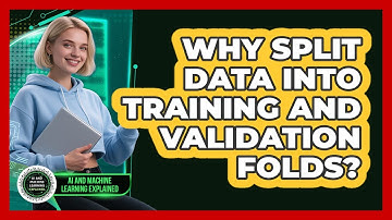 Why Split Data Into Training And Validation Folds?