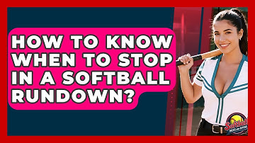 How To Know When To Stop In A Softball Rundown? - Softball Basics and Beyond