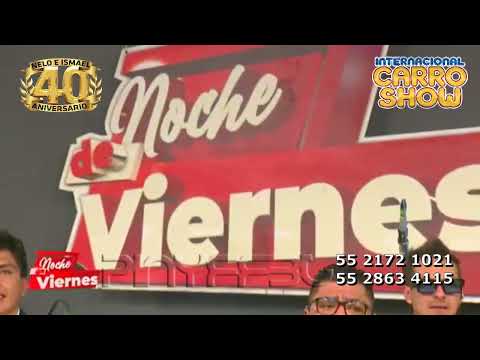 NOCHE DE VIERNES 2025 EN VIVO Internacional Carro Show AMOR AÑEJO