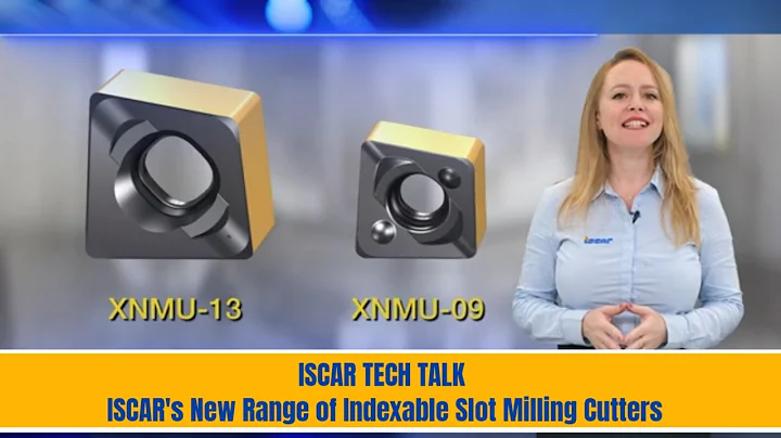 ISCAR TECH TALK - ISCAR's New Range of Indexable Slot Milling Cutters