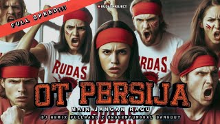 DJ OT PERSIJA (MAIN JANGAN RAGU) BY RUDAS PROJECT || ZONA GANJUR KALIMANTAN ❗❗❗