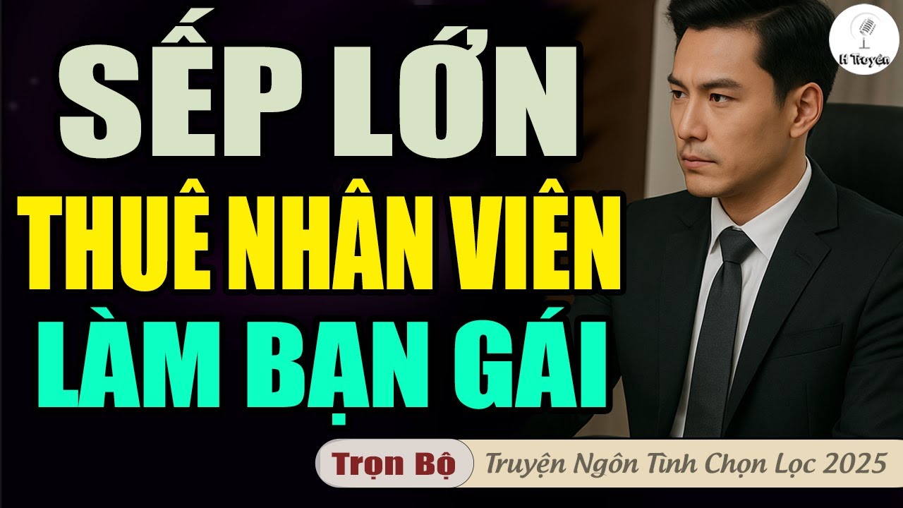 SẾP LỚN THUÊ NHÂN VIÊN LÀM BẠN GÁI | Đọc Truyện Ngôn Tình Đêm