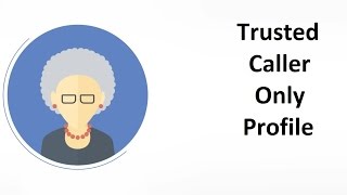 trueCall Care demonstration - 'Trusted Caller Only' profile