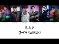 B.A.P - 걸어가 (Walk) (Color coded lyrics Han|Rom|Eng)