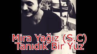 Mira Yağız (S.c) - Tanıdık Bir Yüz
