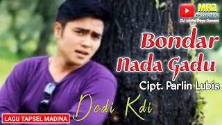 BONDAR NADA GADU - Lagu Tapsel - DEDI KDI