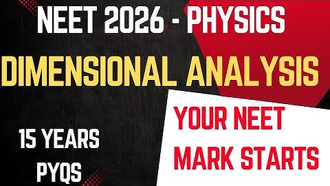 Units & Measurements Part 6 | All PYQs in Dimensional Analysis| NEET Sure Shot! 1 Question Confirmed