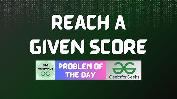 #160 GFG POTD | Reach a given score | GeeksForGeeks POTD | GFG Solutions | 25-01-2024
