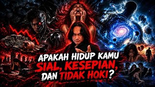 APAKAH HIDUP KAMU SIAL, KESEPIAN DAN TIDAK HOKI???