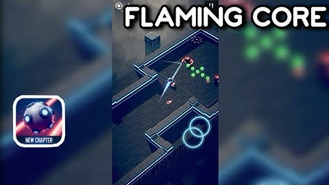 FLAMING CORE - Gameplay Walkthrough | (Android,Ios)