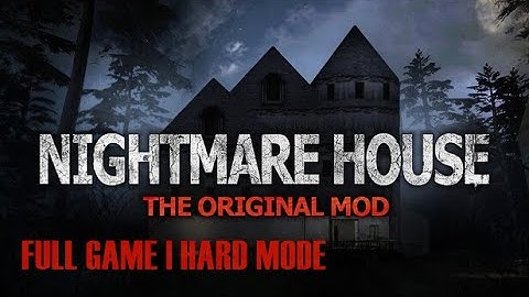 Nightmare House: The Original Mod - FULL GAME | Hard mode