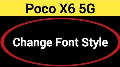 How to change font style, Poco X6 5G me font style change kaise karen