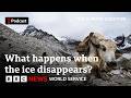How will melting glaciers change Nepal? The Climate Question, BBC World Service