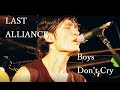 LAST ALLIANCE-Boys Don&#39;t Cry【live】
