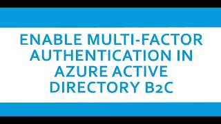 Enable multi factor authentication in Azure Active Directory B2C