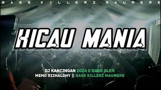 MEMO RIZHALDHY || KICAU MANIA || REMIX MAUMERE TERBARU 2026 💥