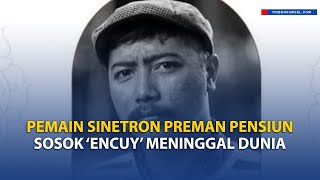 🔴Sosok 'Encuy' Pemain Sinetron Preman Pensiun Ditemukan Istri Meninggal Dunia