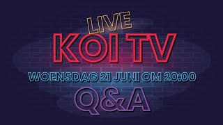 KOI TV LIVESTREAM Q&A woensdag 21 juni  om 20:00