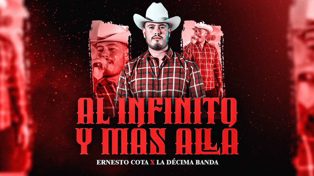 Al Infinito Y Mas Alla Ernesto Cota Ft La Decima Banda - YouTube