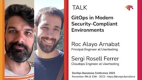 Roc Alayo Arnabat & Sergi Rosell Ferrer - GitOps in Modern Security-Compliant Environments