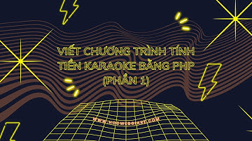Viết chương trình tính tiền Karaoke bằng PHP (Phần 1)