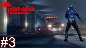 DEAD ISLAND DEFINITIVE EDITION Gameplay Walkthrough PART 3 Full Game [HD 1080p PC] - No Commentary