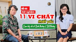 Số 112: XÉT NGHIỆM 11 VI CHẤT THIẾT YẾU - CẠM BẪY CHỈ SỐ BÌNH THƯỜNG VÀ BẤT THƯỜNG.