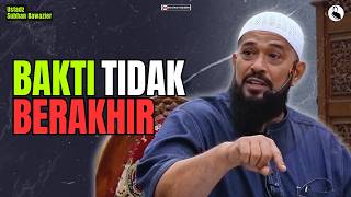 NEVER FORGET‼️ENDLESS DEVOTION TO PARENTS - USTADZ SUBHAN BAWAZIER