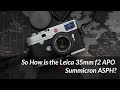 So How is the Leica 35mm f2 APO Summicron ASPH?