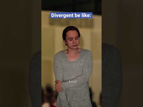 Divergent be like