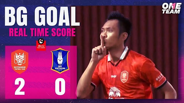 BG GOAL : RATCHABURI FC 2-0 BG PATHUM UNITED | REAL TIME SCORE