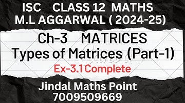 ISC Class 12 Session 2024-25 Ch-3 Matrices Ex- 3.1 Complete From M L Aggarwal Part-1