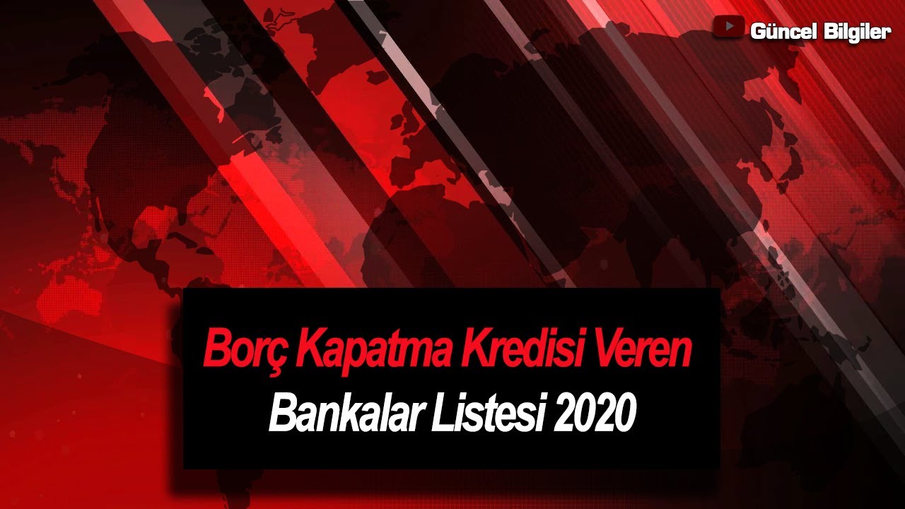 borc kapatma kredisi veren bankalar listesi 2020 youtube