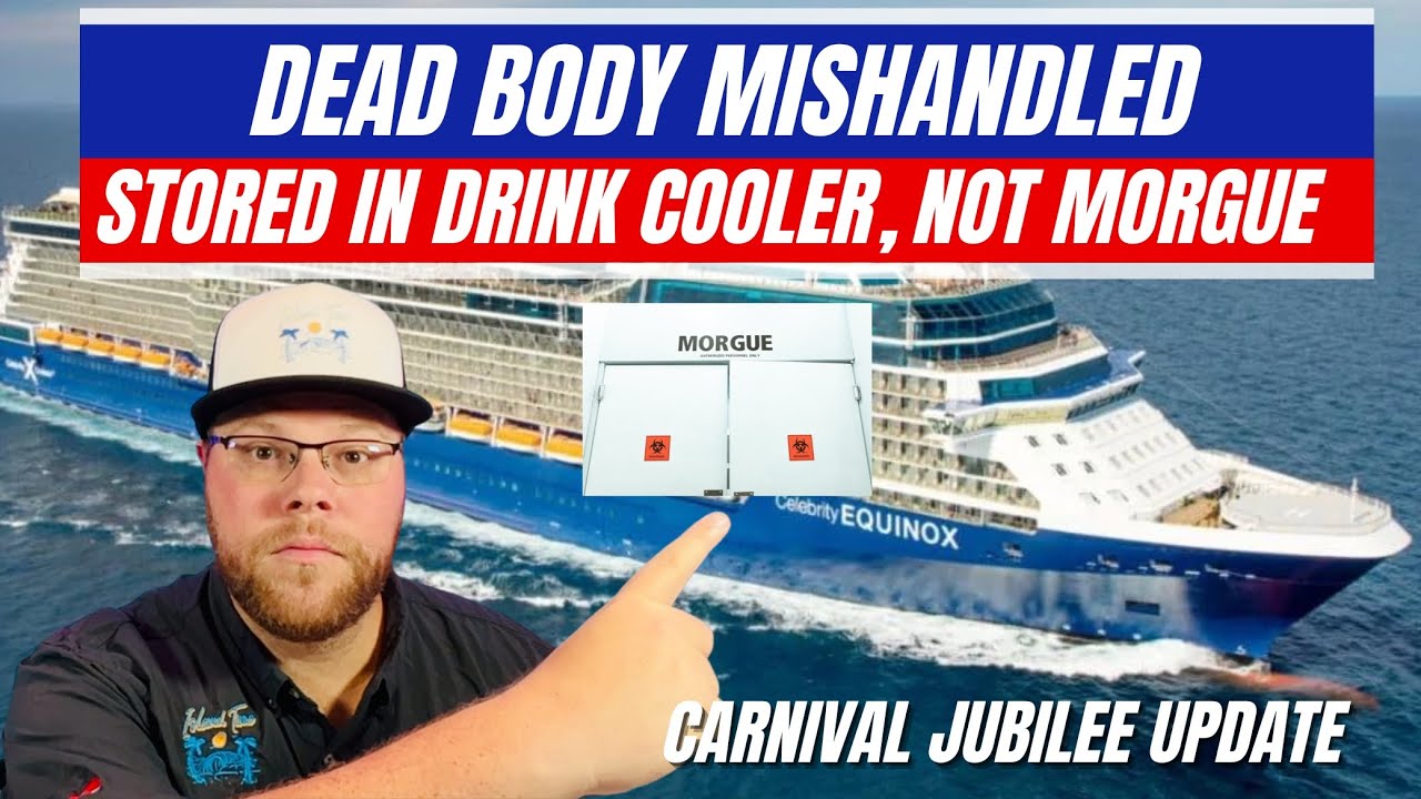 UNBELIEVABLE STORY: BODY OF PASSENGER STORED IN DRINK COOLER, NOT A MORGUE | CARNIVAL JUBILEE UPDATE