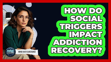How Do Social Triggers Impact Addiction Recovery? - Mind Over Substance