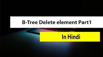 B-Tree Delete element Part1 in Hindi l Data Structure l Tpoint Tech