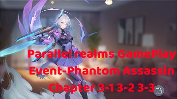 Parallel realms GamePlay Event-Phantom Assassin Chapter 3-1 3-2 3-3