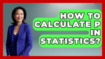 How To Calculate P In Statistics? - The Friendly Statistician