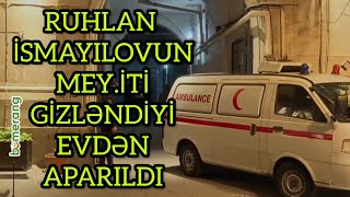Son Dəqi̇qə Zərərsi̇zləşdi̇ri̇lən Ruhlan İsmayilovun Mey Gi̇zləndi̇yi̇ Evdən Aparildi