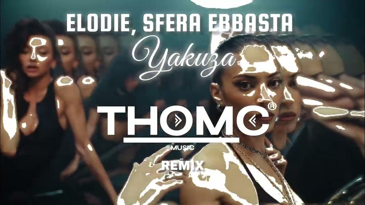 ELODIE, SFERA EBBASTA - YAKUZA ( ThomC ) REMIX ELODIE, SFERA EBBASTA - YAKUZA ( ThomC ) REMIX