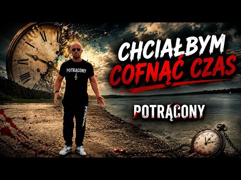 Potrącony - Chciałbym cofnąć czas