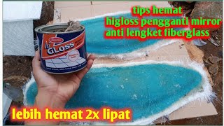 tips hemat!!! membuat cetakan fiberglass pakai higloss pengganti mirrorglazz